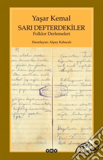 Sari Defterdekiler: Folklor Derlemeleri. E-book. Formato EPUB ebook di Yasar Kemal