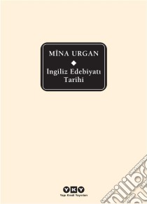 Ingiliz Edebiyati Tarihi. E-book. Formato EPUB ebook di Mîna Urgan