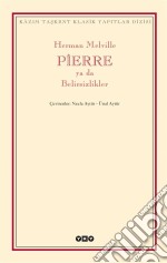 Pierre ya da Belirsizlikler. E-book. Formato EPUB ebook