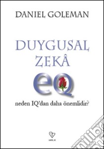 Duygusal zekâ neden iq'dan daha önemlidir?. E-book. Formato EPUB ebook di Daniel Goleman