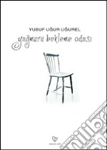 Yagmuru bekleme odasi. E-book. Formato EPUB ebook