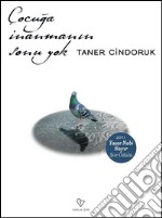 Çocuga inanmanin sonu yok. E-book. Formato EPUB ebook