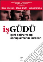 IsGüdü : Isini dogru yapip  sonuç almanin kurallari. E-book. Formato EPUB ebook