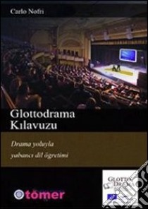 Glottodrama Kilavuzu. Drama yoluyla yabanci dil ögretimi. E-book. Formato PDF ebook di Carlo Nofri