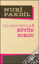 Otel Gören Defterler 3: Büyük Sorgu. E-book. Formato EPUB ebook