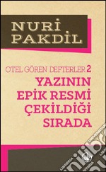 Otel Gören Defterler 2: Yazinin Epik Resmi Çekildigi Sirada. E-book. Formato EPUB