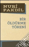 Bir Öldürme Töreni. E-book. Formato EPUB ebook di Nuri Pakdil