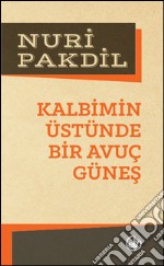 Kalbimin üstünde bir avuç günes. E-book. Formato EPUB ebook