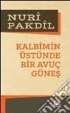 Kalbimin üstünde bir avuç günes. E-book. Formato EPUB ebook di Nuri Pakdil