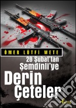 28 Subat'tan Semdinli'ye Derin Çeteler. E-book. Formato EPUB ebook