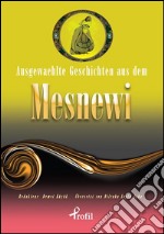 Ausgewaehlte geschicten aus dem mesnewi. E-book. Formato EPUB ebook