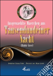 Ausgewaehlte maerchen aus tausendundeiner nacht. E-book. Formato EPUB ebook di Zeynep Üstün