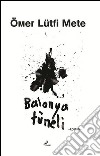 Balonya tüneli. E-book. Formato EPUB ebook di Ömer Lütfi Mete