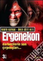 Ergenekon - Darbecilerin Son Çirpinislari. E-book. Formato EPUB ebook