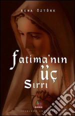 Fatima'nin üç sirri. E-book. Formato EPUB ebook