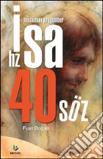 Müslüman peygamber Hz.isa 40 Söz. E-book. Formato EPUB