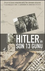 Hitler'in son 13 günü. E-book. Formato EPUB ebook