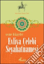 Evliya Çelebi Seyahatnamesi - Seçme Hikâyeler. E-book. Formato EPUB ebook