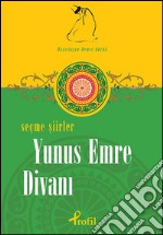 Yunus Emre Divani - Seçme Siirler. E-book. Formato EPUB ebook