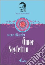 Ömer Seyfettin - Seçme Hikâyeler. E-book. Formato EPUB ebook