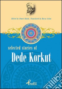 Selected stories of Dede Korkut. E-book. Formato EPUB ebook di Demet Küçük