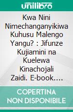 Kwa Nini Nimechanganyikiwa Kuhusu Malengo Yangu? : Jifunze Kujiamini na Kuelewa Kinachojali Zaidi. E-book. Formato EPUB ebook