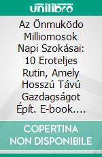 Az Önmuködo Milliomosok Napi Szokásai: 10 Eroteljes Rutin, Amely Hosszú Távú Gazdagságot Épít. E-book. Formato EPUB ebook