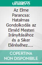 Az Elme Parancsa: Hatalmas Gondolkodás az Elméd Mesteri Irányításához és a Siker Eléréséhez. E-book. Formato EPUB ebook