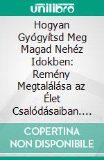 Hogyan Gyógyítsd Meg Magad Nehéz Idokben: Remény Megtalálása az Élet Csalódásaiban. E-book. Formato EPUB ebook