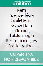 Nem Szenvedésre Születtem: Gyozd le a Félelmet, Találd meg a Belso Erodet, és Tárd fel Valódi Potenciálodat. E-book. Formato EPUB ebook