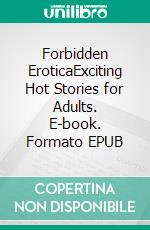 Forbidden EroticaExciting Hot Stories for Adults. E-book. Formato EPUB ebook di Cheryl Poppy Clay