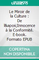 Le Miroir de la Culture : De l'Innocence à la Conformité. E-book. Formato EPUB ebook