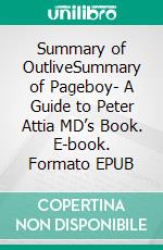 Summary of OutliveSummary of Pageboy- A Guide to Peter Attia MD’s Book. E-book. Formato EPUB ebook