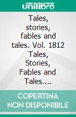 Tales, stories, fables and tales. Vol. 1812 Tales, Stories, Fables and Tales. Incredible Collection in Spanish Illustrated in Full Color.. E-book. Formato EPUB ebook