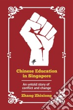 Chinese Education in Singapore: An untold story of conflict and change. E-book. Formato Mobipocket ebook