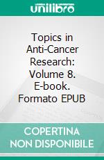 Topics in Anti-Cancer Research: Volume 8. E-book. Formato EPUB ebook