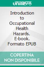 Introduction to Occupational Health Hazards. E-book. Formato EPUB ebook