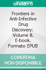 Frontiers in Anti-Infective Drug Discovery: Volume 8. E-book. Formato EPUB