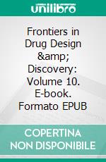 Frontiers in Drug Design &amp; Discovery: Volume 10. E-book. Formato EPUB ebook