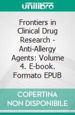 Frontiers in Clinical Drug Research - Anti-Allergy Agents: Volume 4. E-book. Formato EPUB ebook