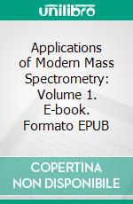 Applications of Modern Mass Spectrometry: Volume 1. E-book. Formato EPUB ebook