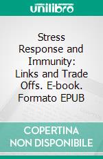 Stress Response and Immunity: Links and Trade Offs. E-book. Formato EPUB ebook