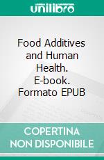 Food Additives and Human Health. E-book. Formato EPUB ebook