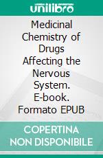 Medicinal Chemistry of Drugs Affecting the Nervous System. E-book. Formato EPUB ebook