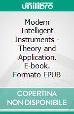 Modern Intelligent Instruments - Theory and Application. E-book. Formato EPUB ebook di Changjian Deng