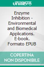Enzyme Inhibition - Environmental and Biomedical Applications. E-book. Formato EPUB ebook