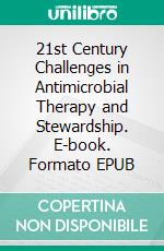 21st Century Challenges in Antimicrobial Therapy and Stewardship. E-book. Formato EPUB ebook