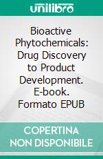 Bioactive Phytochemicals: Drug Discovery to Product Development. E-book. Formato EPUB ebook
