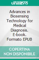 Advances in Biosensing Technology for Medical Diagnosis. E-book. Formato EPUB ebook