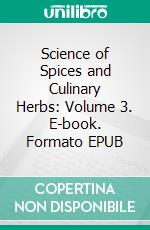 Science of Spices and Culinary Herbs: Volume 3. E-book. Formato EPUB ebook